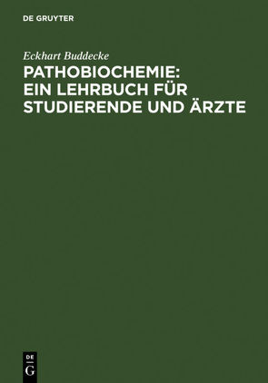 Pathobiochemie : Ein Lehrbuch für Studierende und Ärzte von Buddecke,  Eckhart