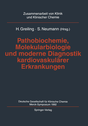 Pathobiochemie, Molekularbiologie und moderne Diagnostik kardiovaskulärer Erkrankungen von Greiling,  H., Neumann,  Siegfried