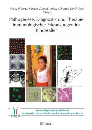 Pathogenese, Diagnostik und Therapie immunologischer Erkrankungen im Kindesalter von Borte,  Michael, Conrad,  Karsten, Sack,  Ulrich, Schuster,  Volker