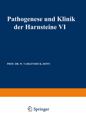Pathogenese und Klinik der Harnsteine VI von Gasser,  G., Vahlensieck,  W.