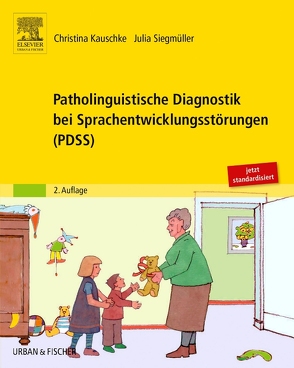 Patholinguistische Diagnostik bei Sprachentwicklungsstörungen (PDSS) von Kauschke,  Christina, Siegmüller,  Julia