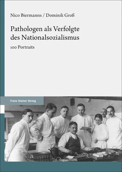 Pathologen als Verfolgte des Nationalsozialismus von Biermanns,  Nico, Deutsche Gesellschaft für Pathologie, Groß,  Dominik