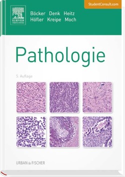 Pathologie von Böcker,  Werner, Denk,  Helmut, Heitz,  Philipp U., Höfler,  Gerald, Kreipe,  Hans, Moch,  Holger