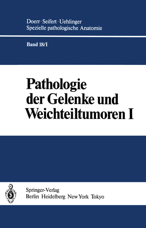 Pathologie der Gelenke und Weichteiltumoren von Aufdermaur,  M., Baur,  E., Fassbender,  H.G., Geiler,  G., Höpker,  W.-W., Meister,  H.P., Mohr,  W., Stiehl,  P., Thurner,  J., Tillmann,  B., Töndury,  G.