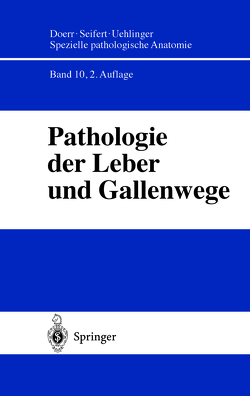 Pathologie der Leber und Gallenwege von Denk,  H., Dienes,  H.P., Düllmann,  J., Fischer,  H.-P., Klinge,  O., Lierse,  W., Meyer zum Büschelfelde,  K.-H., Pfeifer,  U, Preisegger,  K.H., Ramadori,  G., Tannapfel,  A., Wittekind,  C., Wulfhekel,  U., Zhou,  H.