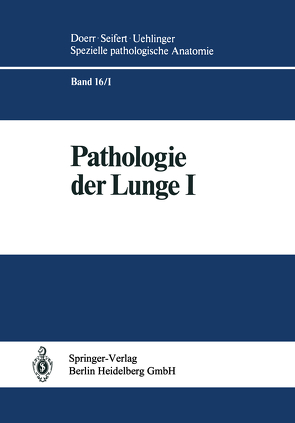 Pathologie der Lunge von Blümcke,  S., Burkhardt,  A., Doerr,  W., Fasske,  E., Gebbers,  J.-O., Hartung,  W., Herbst,  R., Könn,  G., Mittermayer,  C., Morgenroth,  K., Müller,  K.-M., Oellig,  W.-P., Pfannkuch,  F., Schaefer,  H., Schejbal,  V., Vogel,  M