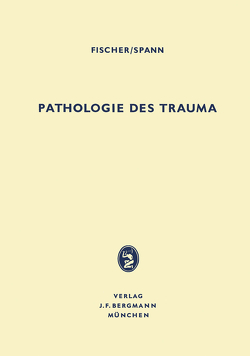 Pathologie des Trauma von Fischer,  Hubert, Spann,  Wolfgang