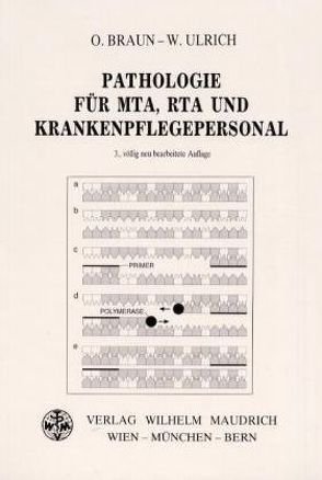 Pathologie für MTA, RTA, und Krankenpflegepersonal von Braun,  Otto, Ulrich,  Walter