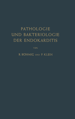 Pathologie und Bakteriologie der Endokarditis von Böhmig,  Richard, Klein,  P.
