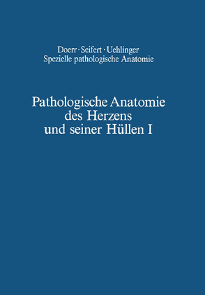 Pathologische Anatomie des Herzens und seiner Hüllen von Chuaqui,  B., Doerr,  Wilhelm, Farru,  O., Fuhrmann,  W., Heine,  H, Hort,  W., Mall,  G.