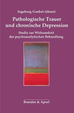 Pathologische Trauer und ­chronische Depression von Goebel-Ahnert,  Ingeborg