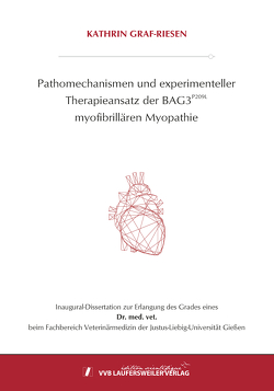 Pathomechanismen und experimenteller Therapieansatz der BAG3 (P209L) myofibrillären Myopathie von Graf-Riesen,  Kathrin