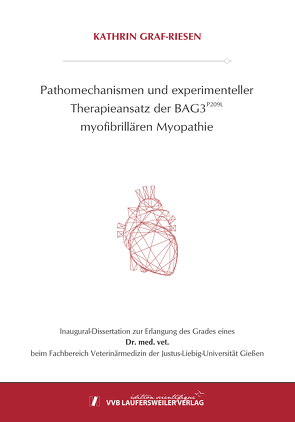 Pathomechanismen und experimenteller Therapieansatz der BAG3 (P209L) myofibrillären Myopathie von Graf-Riesen,  Kathrin