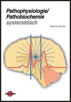 Pathophysiologie / Pathobiochemie systematisch von Till,  Uwe