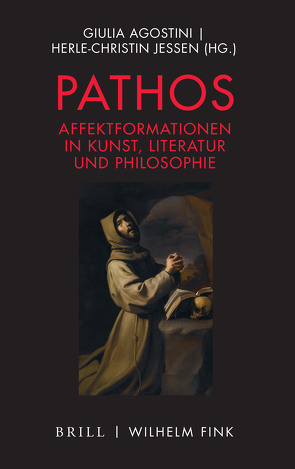 Pathos – Affektformationen in Kunst, Literatur und Philosophie von Agostini,  Giulia, Baumann,  Franz, Borchmeyer,  Dieter, Borchmeyer,  Florian, Brüske,  Anne, Calderón Villarino,  Angela, Davidi,  Einat, Ehrlicher,  Hanno, Folger,  Robert, Jacquier,  Joséphine, Jessen,  Herle-Christin, Jing,  Xuan, Kempter,  Klaus, Koenig,  Peter, Leopold,  Stephan, Lindén,  Jan-Ivar, Marx,  Walter, Matzat,  Wolfgang, Möller,  Melanie, Neumeister,  Sebastian, Pasedag,  Christina, Schmidt-Welle,  Friedhelm, Schwindt,  Jürgen Paul, Simson,  Ingrid, Teuber,  Bernhard, von Koppenfels,  Martin, Witzel,  Frank, Ziegler,  Martin