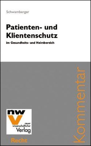 Patienten und Klientenschutz im Gesundheits- und Heimbereich von Schwamberger,  Helmut