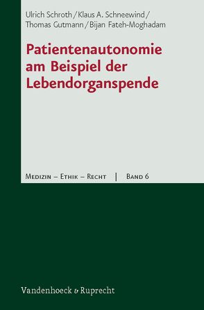 Patientenautonomie am Beispiel der Lebendorganspende von Fateh-Moghadam,  Bijan, Gutmann,  Thomas, Schneewind,  Klaus A, Schroth,  Ulrich