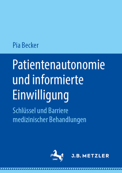 Patientenautonomie und informierte Einwilligung von Becker,  Pia
