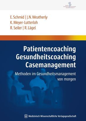 Patientencoaching, Gesundheitscoaching, Case Management von Lägel,  Ralph, Meyer-Lutterloh,  Klaus, Schmid,  Elmar, Seiler,  Rainer, Weatherly,  John N.