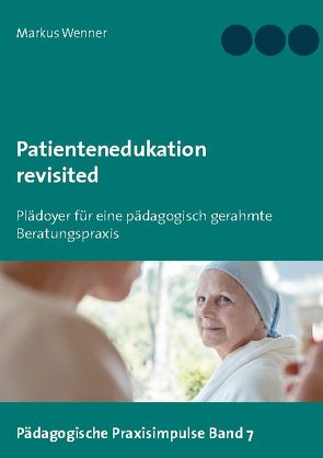 Patientenedukation revisited von Wenner,  Markus