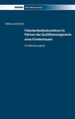Patientenfeedbackverfahren im Rahmen des Qualitätsmanagements eines Krankenhauses von Bungard,  Walter, Jonas-Klemm,  Stefanie