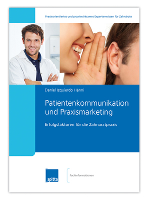 Patientenkommunikation und Praxismarketing von Hänni,  Daniel Izquierdo
