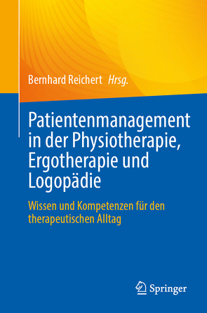Patientenmanagement in der Physiotherapie, Ergotherapie und Logopädie von Reichert,  Bernhard