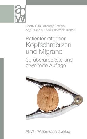 Patientenratgeber Kopfschmerzen und Migräne von Diener,  Hans-Christoph, Gaul,  Charly, Nicpon,  Anja, Totzeck,  Andreas