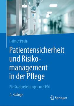 Patientensicherheit und Risikomanagement in der Pflege von Paula,  Helmut