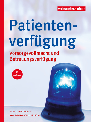 Patientenverfügung, Vorsorgevollmacht und Betreuungsverfügung von Nordmann,  Heike, Schuldzinski,  Wolfgang