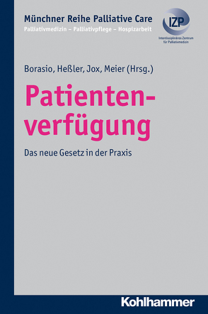 Patientenverfügung von Borasio,  Gian Domenico, Führer,  Monika, Heßler,  Hans-Joachim, Jox,  Ralf J., Meier,  Christoph