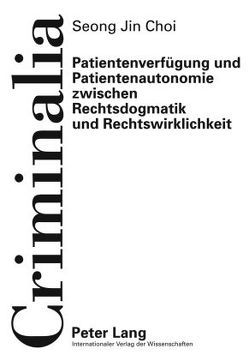 Patientenverfügung und Patientenautonomie zwischen Rechtsdogmatik und Rechtswirklichkeit von Choi,  Seong Jin