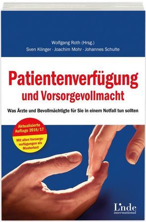 Patientenverfügung und Vorsorgevollmacht von Klinger,  Sven, Mohr,  Joachim, Roth,  Wolfgang, Schulte,  Johannes