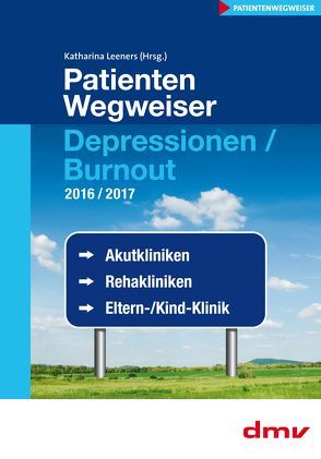 PatientenWegweiser Depressionen / Burnout 2016/2017 von Leeners,  Katharina