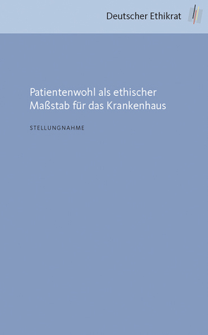 Patientenwohl als ethischer Maßstab für das Krankenhaus