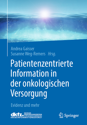 Patientenzentrierte Information in der onkologischen Versorgung von Gaisser,  Andrea, Weg-Remers,  Susanne