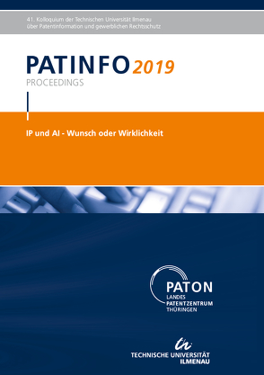 PATINFO2019 „IP und AI – Wunsch oder Wirklichkeit“ von Hoock,  Christoph, Milde,  Sabine