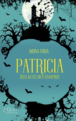 Patricia: Der Kuss des Vampirs von Vara,  Mona