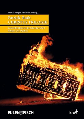 Patrick Roth DIE CHRISTUS TRILOGIE von Menges,  Thomas, Ramb,  Martin W