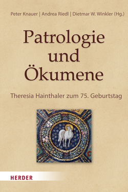Patrologie und Ökumene von Knauer,  Peter, Riedl,  Andrea, Winkler,  Dietmar W.