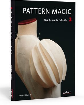 Pattern Magic 2 – Phantasievolle Schnitte von Nakamichi,  Tomoko