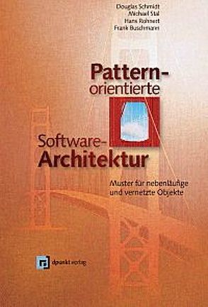 Pattern-orientierte Software-Architektur von Buschmann,  Frank, Rohnert,  Hans, Schmidt,  Douglas, Stal,  Michael