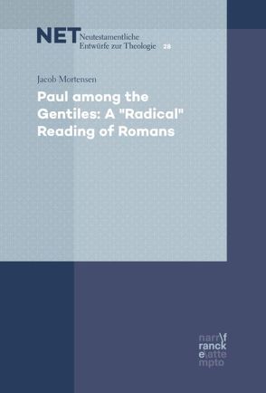 Paul among the Gentiles: A „Radical“ Reading of Romans von Mortensen,  Jacob P. B.