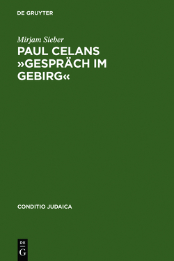 Paul Celans »Gespräch im Gebirg« von Sieber,  Mirjam