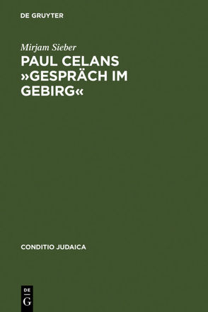 Paul Celans »Gespräch im Gebirg« von Sieber,  Mirjam