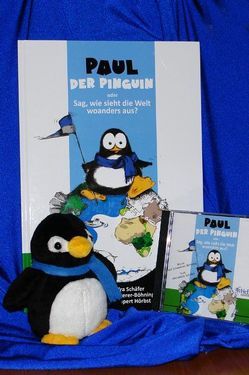 „Paul der Pinguin“ oder sag, wie sieht die Welt woanders aus? von Hörbst,  Rupert, Schäfer,  Alexandra, Schwoerer-Böhning,  Rolf