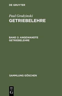 Paul Grodzinski: Getriebelehre / Angewandte Getriebelehre von Lechner,  Gisbert