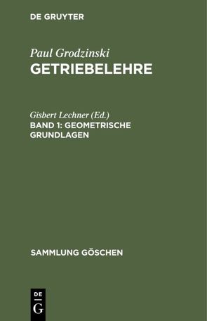 Paul Grodzinski: Getriebelehre / Geometrische Grundlagen von Lechner,  Gisbert