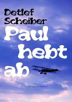 Paul hebt ab von Scheiber,  Detlef