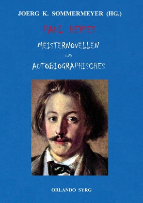 Paul Heyses Meisternovellen und Autobiographisches von Heyse,  Paul, Sommermeyer,  Joerg K., Syrg,  Orlando